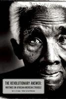 The Revolutionary Answer: Writings on African American Struggle 1608465667 Book Cover