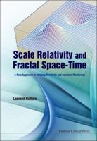Scale Relativity and Fractal Space-Time: A New Approach to Unifying Relativity and Quantum Mechanics 1848166508 Book Cover