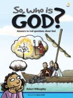 So, Who Is God?: Answers to Real Questions About God 1844271234 Book Cover