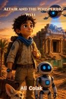 Altair and the Whispering Well: A Scientific Adventure into Earth’s Hidden Waters B0H866T1K5 Book Cover