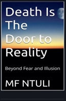 Death Is The Door To Reality B0FS9JK4JH Book Cover