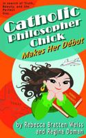 Catholic Philosopher Chick Makes Her Debut 0982767765 Book Cover