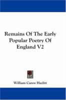 Remains of the Early Popular Poetry of England; Collected and Edited, with Introductions and Notes; Volume 2 1163099023 Book Cover