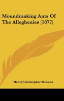 Moundmaking Ants of the Alleghenies 1120649811 Book Cover