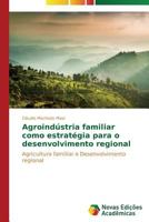 Agroindústria familiar como estratégia para o desenvolvimento regional: Agricultura familiar e Desenvolvimento regional 3639895789 Book Cover