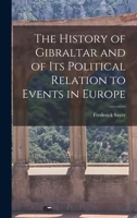 The History of Gibraltar and of its Political Relation to Events in Europe 1018299246 Book Cover