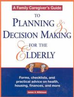 Family Caregiver's Guide to Planning and Desision Making for the Elderly 1577490770 Book Cover