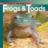 Welcome to the World of Frogs and Toads 1552853543 Book Cover