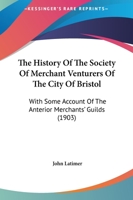 The History of the Society of Merchant Venturers of the City of Bristol B0BP8CRF5H Book Cover