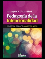 Pedagogía de la intencionalidad: Educando para una conciencia activa B08Q6HT9JQ Book Cover