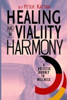 Healing and Vitality in Harmony: A Holistic Journey to Wellness B0DWFC25H7 Book Cover