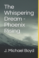 The Whispering Dream - Phoenix Rising 1650099045 Book Cover