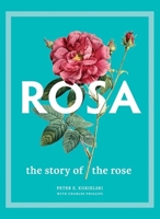 Rosa: The Story of the Rose 0300251114 Book Cover