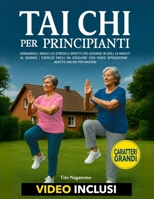 Tai Chi per Principianti: Dimagrisci, Riduci lo Stress e Sentiti più Giovane con soli 10 Minuti al Giorno | Esercizi Facili da Eseguire con VIDEO ... - Adatto anche per Anziani (Italian Edition) B0FQV1SPRL Book Cover