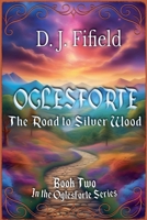 Oglesforte: The Road to Silver Wood B0FP969SL1 Book Cover