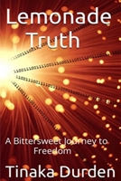 Lemonade Truth: A Bittersweet Journey to Freedom B0BZFG3RFK Book Cover