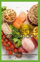 Diabetes Cookbook: A diabetes diet simply means eating the healthiest foods in moderate amounts and sticking to regular mealtimes. B08JLHPNND Book Cover