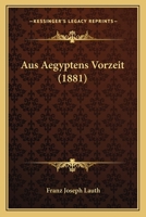 Aus Aegyptens Vorzeit (1881) 1168147247 Book Cover