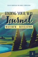 Finding Your Way Journal 3: Matthew - Revelation: Read Through the Bible Companion B0FH6BH5TY Book Cover