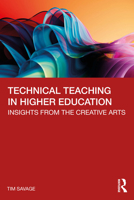 Technical Teaching in Higher Education: Insights from the Creative Arts 104112550X Book Cover