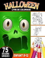 Halloween livre de coloriage enfant 8-12 ans 75 dessins uniques: livre d'activit� coloriage Halloween pour enfants - 75 dessins uniques - Monstres, Citrouilles, Vampires Cahier de coloriage pour enfan B08KTDNXCR Book Cover