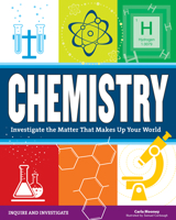 Chemistry: Investigate the Matter that Makes Up Your World 1619303655 Book Cover