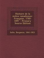 Histoire de la milice canadienne-franaise, 1760-1897 1017043000 Book Cover