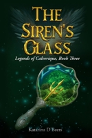 The Siren's Glass (Legends of Calverique, Book Three): A Pirate Fantasy Romance Novel 1968857117 Book Cover