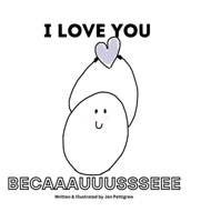 I Love You Becaaauuussseee 1329867726 Book Cover