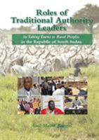 Roles of Traditional Authority Leaders: In Taking Towns to Rural Peoples in the Republic of South Sudan. 0987614118 Book Cover