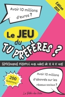 Le Jeu du Tu Préfères ? Strictement Réservé aux Ados de 12 à 17 ans: Livre d'Activités pour Enfants et Adolescents | 200 Questions Délirantes | ... aux Garçons | Format 15x22cm B08HRTTH3D Book Cover