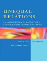 Unequal Relations: An Introduction to Race, Ethnic, and Aboriginal Dynamics in Canada 0132310600 Book Cover