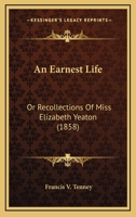 An Earnest Life... 1270881957 Book Cover