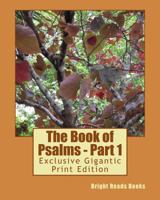 The Book of Psalms - Part 1: Exclusive Gigantic Print Edition 1533697817 Book Cover