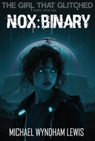 The Girl that glitched: NOX:BINARy 1067609229 Book Cover