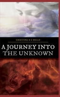 A Journey Into The Unknown 1985895765 Book Cover