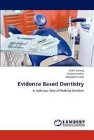 Evidence Based Dentistry: A Judicious Way of Making Decision 3659307467 Book Cover