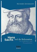 Hans Sachs Und Die Reformation - In Gedichten Und Prosastucken. Aus Fraktur Ubertragen. B0BTWNMKBX Book Cover