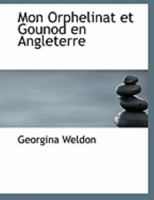 My Orphanage and Gounod in England, Tr. by N.N 1018225358 Book Cover