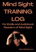 Mind Sight TRAINING LOG for Kindle and Audiobook Readers of Mind Sight 1735293059 Book Cover