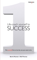 Life-coach Yourself to Success: Put yourself first to be the one you want to be 185418931X Book Cover