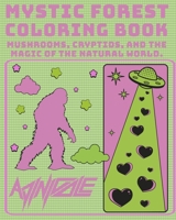 MYSTIC FOREST: mushrooms,cryptids, and the magic of the natural world B0CWXLMZNM Book Cover
