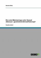 Die erste Ministerriege unter Konrad Adenauer - gescheiterte Entnazifizierung?! 3638905276 Book Cover