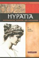 Hypatia: Mathematician, Inventor, and Philosopher (Signature Lives) (Signature Lives) 0756537606 Book Cover