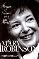 Mary Robinson: A Woman of Ireland and the World 1570982007 Book Cover