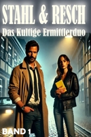 Krimi Kurzgeschichten für Erwachsene - Stahl und Resch - das Kultige Ermittlerduo - Band 1: 30 Fälle für zwischendurch (Stahl & Resch – Krimi-Kurzgeschichten) (German Edition) B0DZWV5RG4 Book Cover