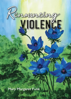 Renouncing Violence: Practice from the Monastic Tradition 0814684599 Book Cover