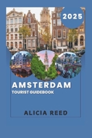 Amsterdam Tourist Guidebook 2025: Your Essential Companion to the Enchanting Dutch Capital B0DS7YPMQW Book Cover