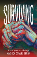 SURVIVING: Visual Poetry Anthology 1736571303 Book Cover