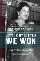 Little by Little We Won: A Novel Based on the Life of Angela Bambace 1947431242 Book Cover